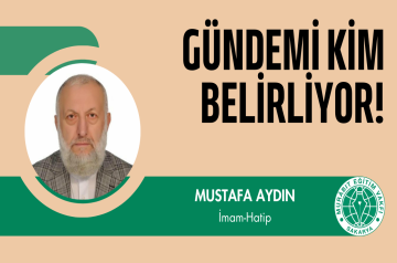 GÜNDEMİ KİM BELİRLİYOR!