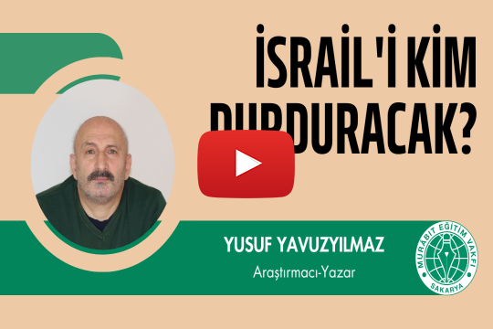 İSRAİL'İ KİM DURDURACAK