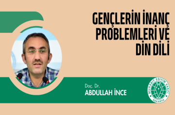 GENÇLERİN İNANÇ PROBLEMLERİ VE DİN DİLİ